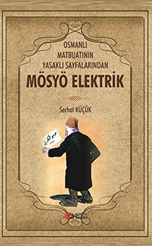 Osmanlı Matbuatının Yasaklı Sayfalarından Mösyö Elektrik kitap kapağı