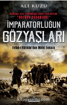 İmparatorluğun Gözyaşları & Evlad-ı Fatihan’dan Mülki Enkaza kitap kapağı