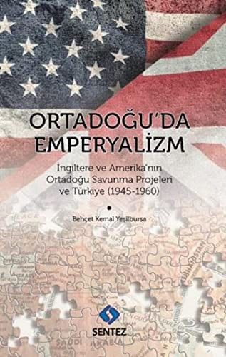 Ortadoğu'da Emperyalizm İngiltere ve Amerika'nın Ortadoğu Savunma Projeleri ve Türkiye 1945-1960 kitap kapağı