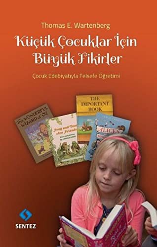 Küçük Çocuklar için Büyük Fikirler Çocuk Edebiyatıyla Felsefe Öğretimi kitap kapağı