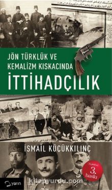 Jön Türklük ve Kemalizm Kıskacında İttihadçılık kitap kapağı