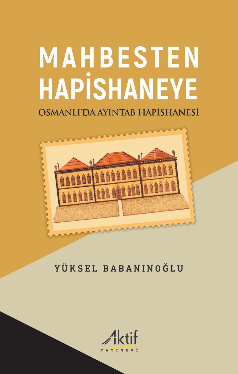 Mahbesten Hapishaneye Osmanlı'da Ayıntab Hapishanesi kitap kapağı