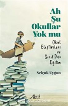 Ah Şu Okullar Yok Mu & Okul Eleştirileri ve Sınıf Dışı Eğitim kitap kapağı