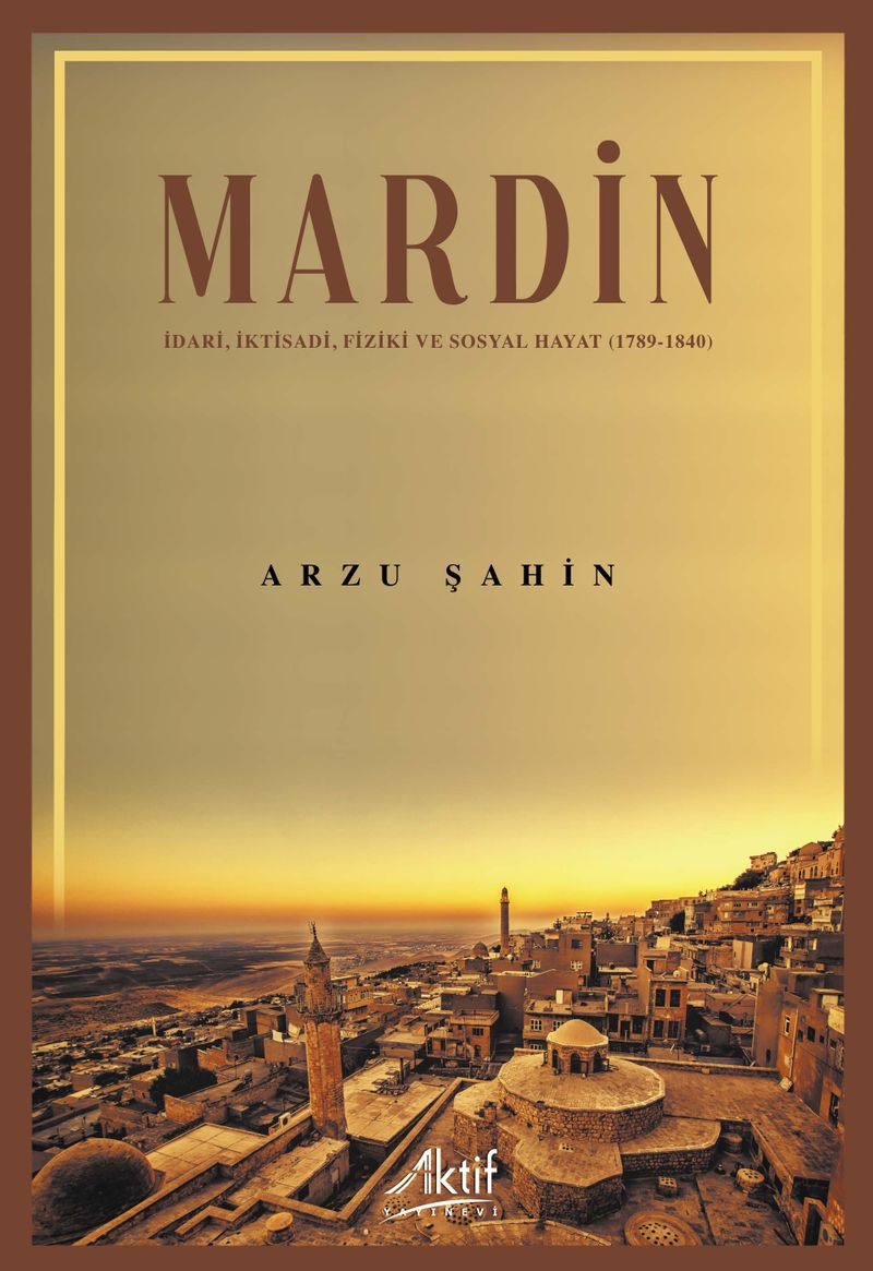 Mardin İdari, İktisadi, Fiziki ve Sosyal Hayat (1789-1840) kitap kapağı