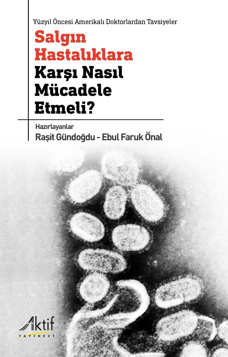 Salgın Hastalıklara Karşı Nasıl Mücadele Etmeli? Yüzyıl Öncesi Amerikalı Doktorlardan Tavsiyeler kitap kapağı