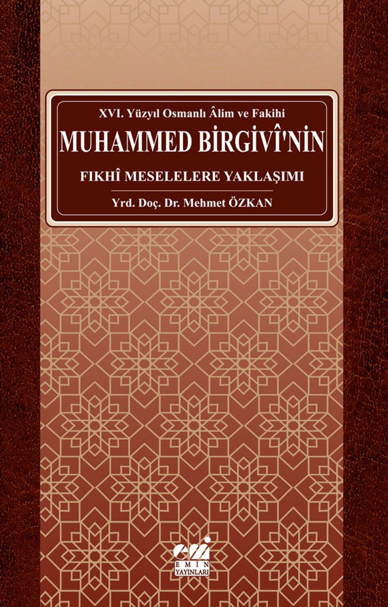 Osmanlı Alim ve Fakihi Muhammed Birgivi'nin Fıkhi Meselelere Yaklaşımı (XVI. Yüzyıl) kitap kapağı
