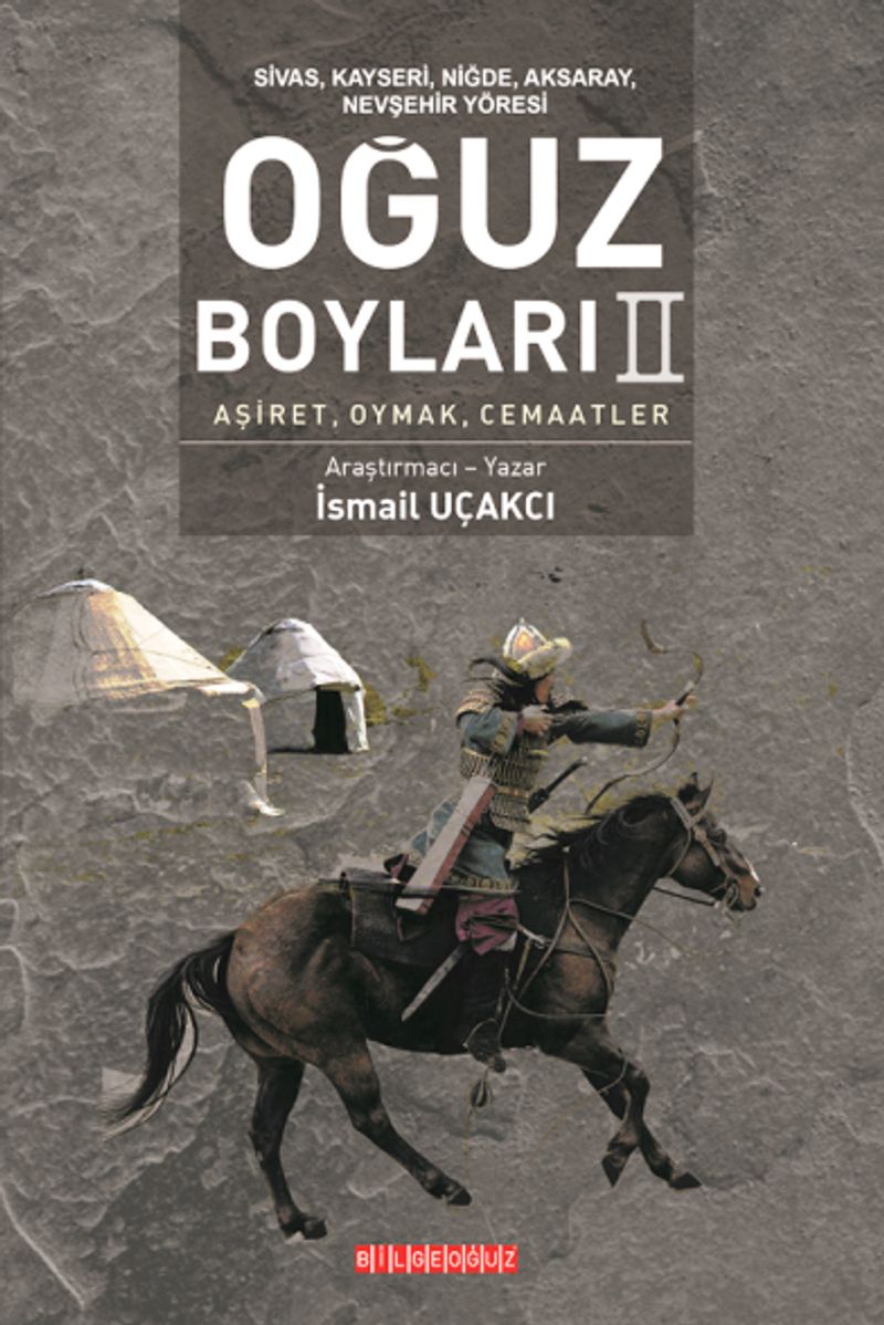 Sivas, Kayseri, Niğde, Aksaray, Nevşehir Yöresi Oğuz Boyları II Aşiret, Oymak, Cemaatler kitap kapağı