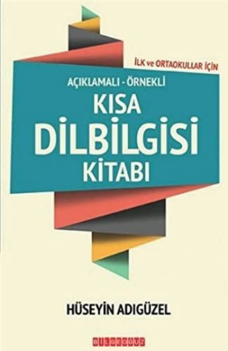 İlk ve Ortaokullar İçin Açıklamalı-Örnekli Kısa Dilbilgisi Kitabı kitap kapağı