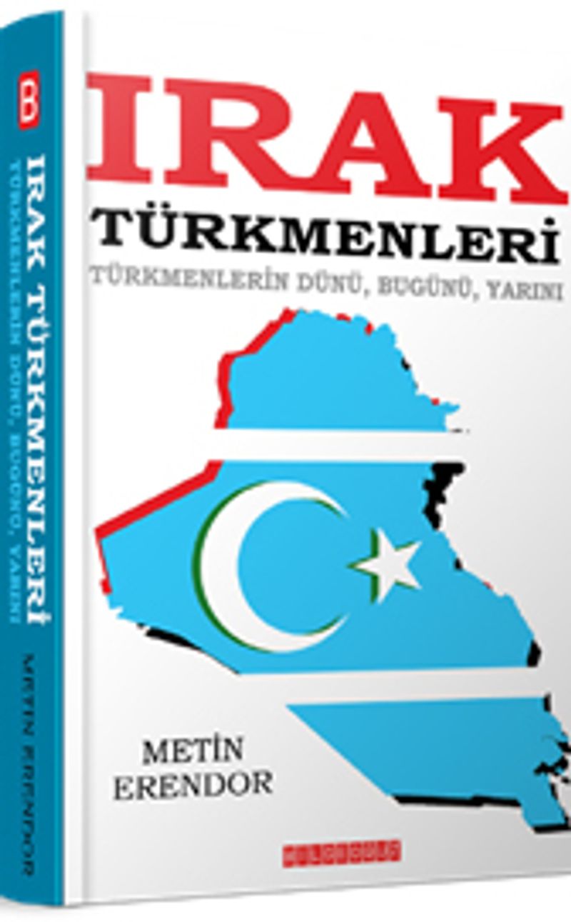 Irak Türkmenleri Türkmenlerin Dünü, Bugünü, Yarını kitap kapağı