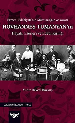 Ermeni Edebiyatı'nın Mümtaz Şair ve Yazarı Hovhannes Tumanyan'ın Hayatı, Eserleri ve Edebi Kişiliği kitap kapağı