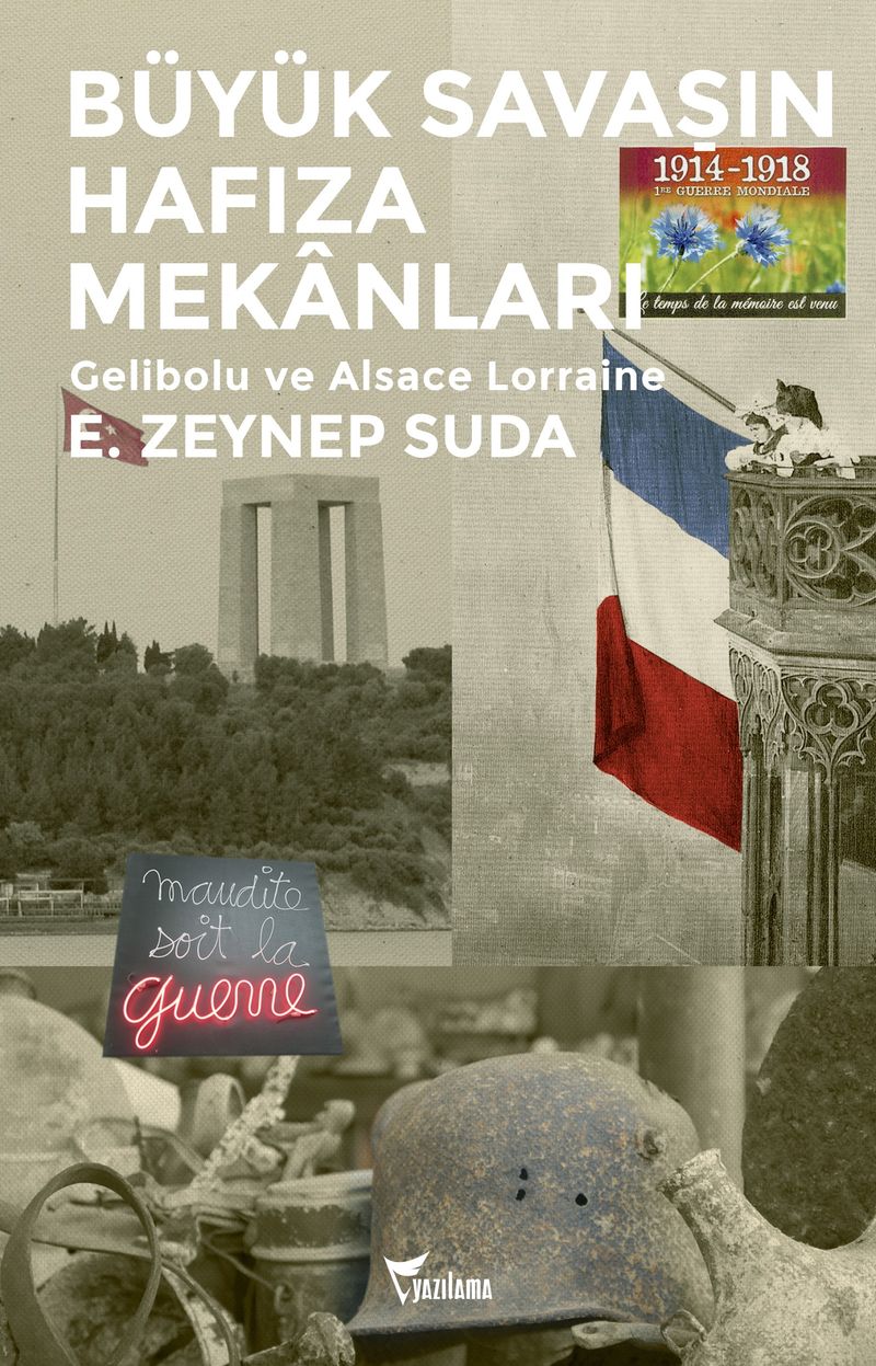 Büyük Savaşın Hafıza Mekanları Gelibolu ve Alsace Lorraine kitap kapağı