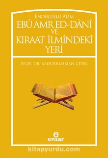 Endülüslü Alim Ebu Amred Ed-Dani ve Kıraat İlmindeki Yeri kitap kapağı