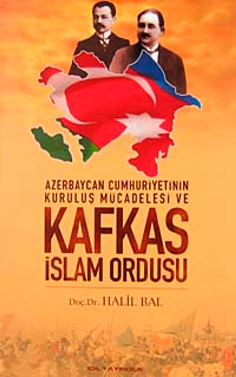 Azerbaycan Cumhuriyetinin Kuruluş Mücadelesi ve Kafkas İslam Ordusu kitap kapağı