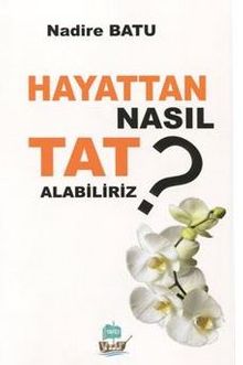 Hayattan Nasıl Tat Alabiliriz? kitap kapağı