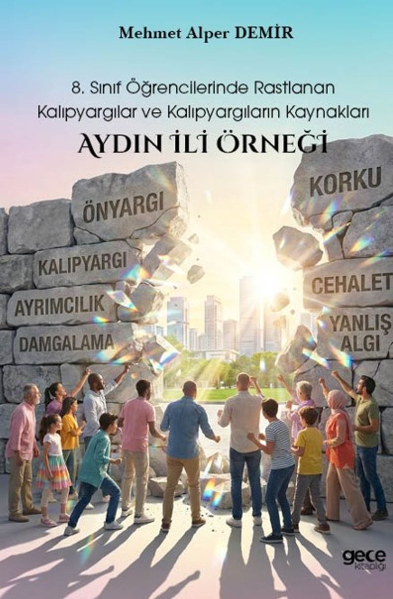 8. Sınıf Öğrencilerinde Rastlanan Kalıpyargılar ve Kalıpyargıların Kaynakları: Aydın İli Örneği kitap kapağı