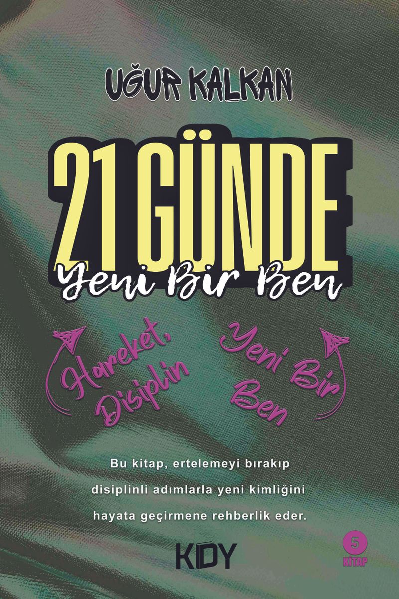 21 Günde Yeni Bir Ben / Hareket, Disiplin Ve Yeni Bir Ben kitap kapağı