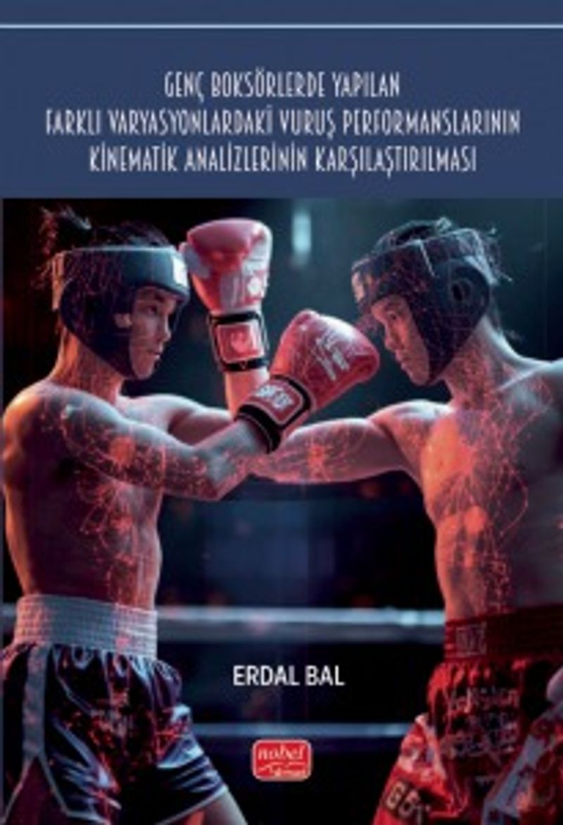 Genç Boksörlerde Yapılan Farklı Varyasyonlardaki Vuruş Performanslarının Kinematik Analizlerinin Karşılaştırılması kitap kapağı