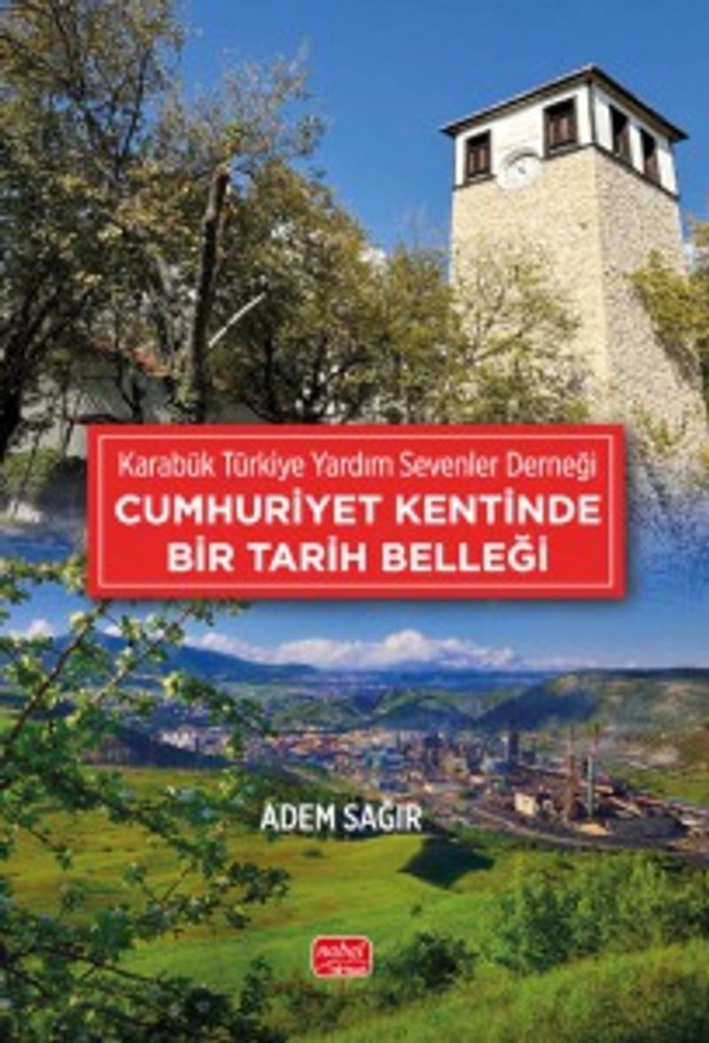 Karabük Türkiye Yardım Sevenler Derneği Cumhuriyet Kentinde Bir Tarih Belleği kitap kapağı