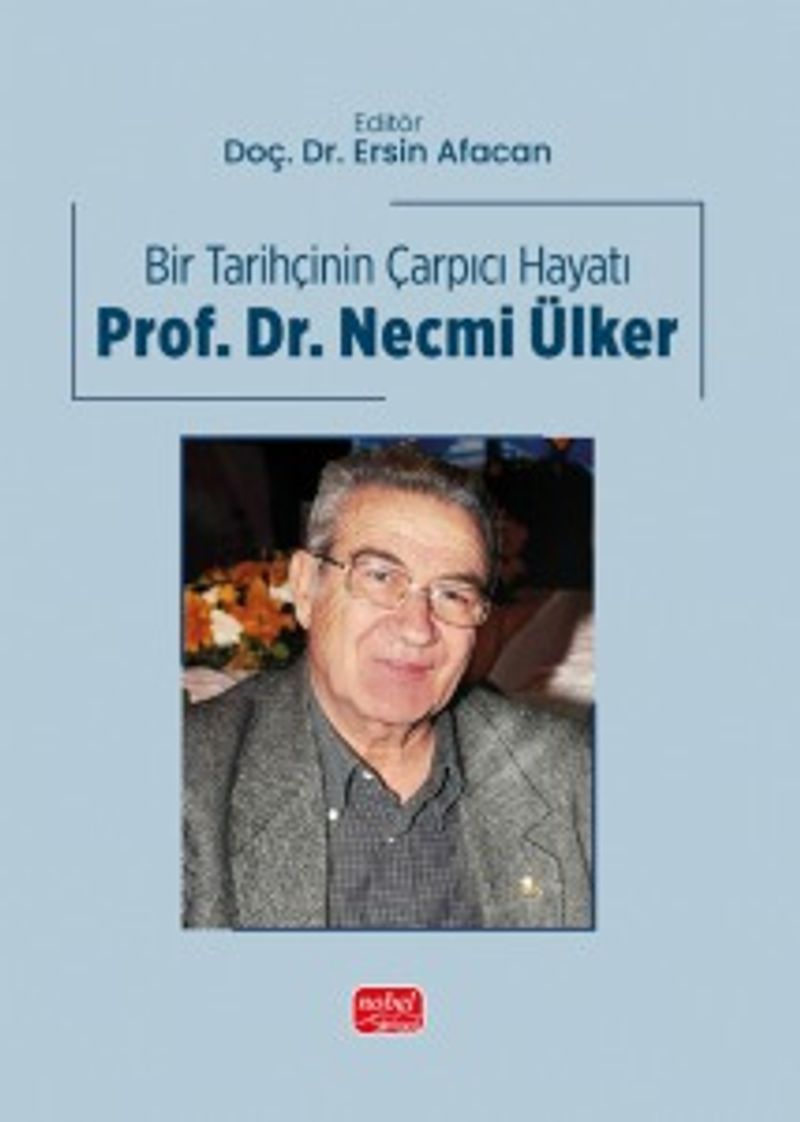 Bir Tarihçinin Çarpıcı Hayatı Prof. Dr. Necmi Ülker kitap kapağı