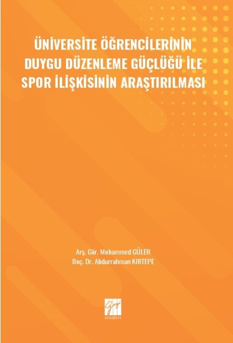 Üniversite Öğrencilerinin Duygu Düzenleme Güçlüğü ile Spor İlişkisinin Araştırılması kitap kapağı