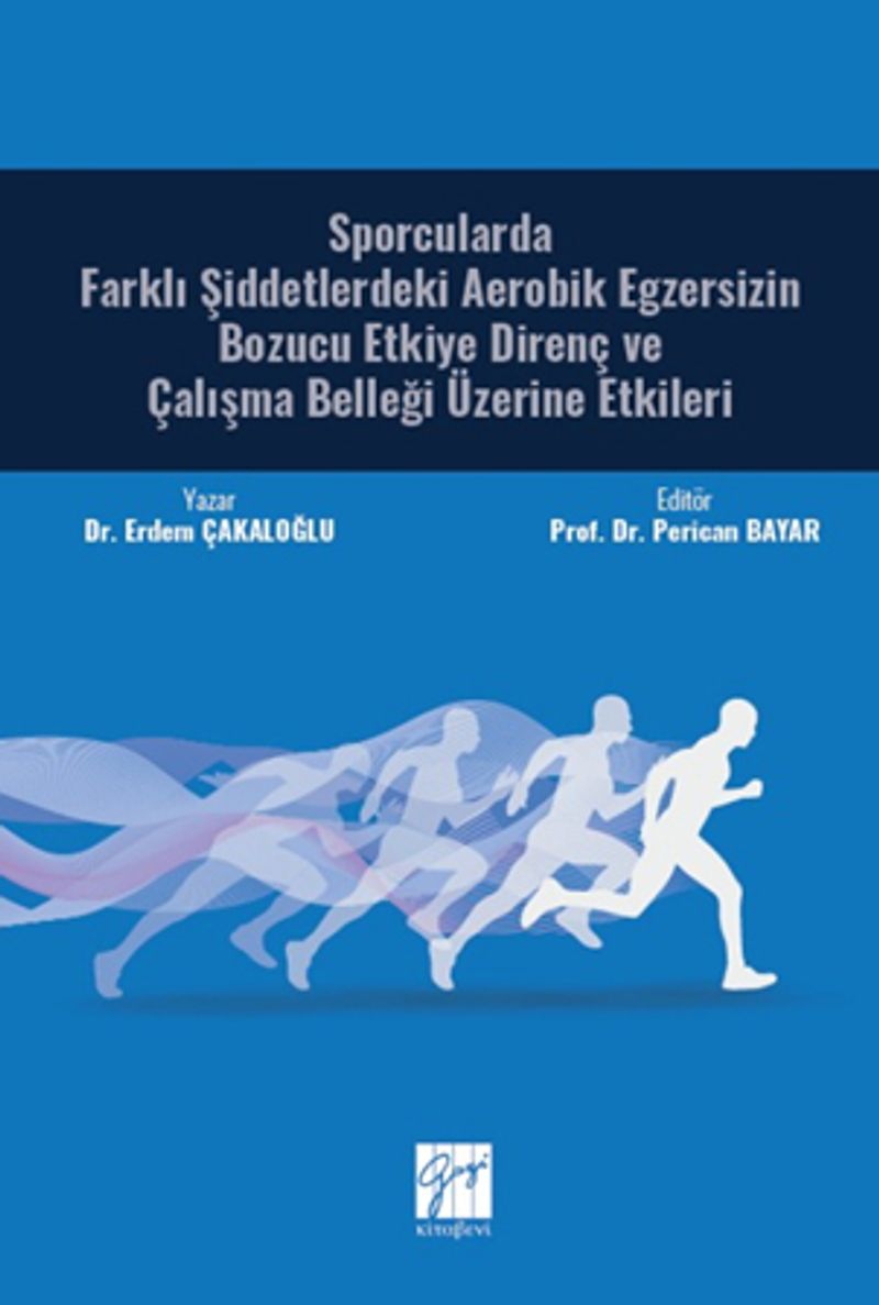 Sporcularda Farklı Şiddetlerdeki Aerobik Egzersizin Bozucu Etkiye Direnç ve Çalışma Belleği Üzerine Etkileri kitap kapağı