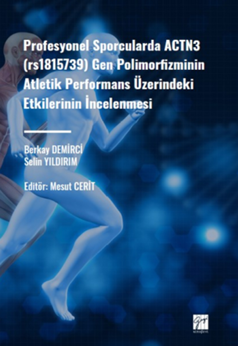 Profesyonel Sporcularda ACTN3 (rs1815736) Gen Polimorfizminin Atletik Performans Üzerindeki Etkilerinin İncelenmesi kitap kapağı