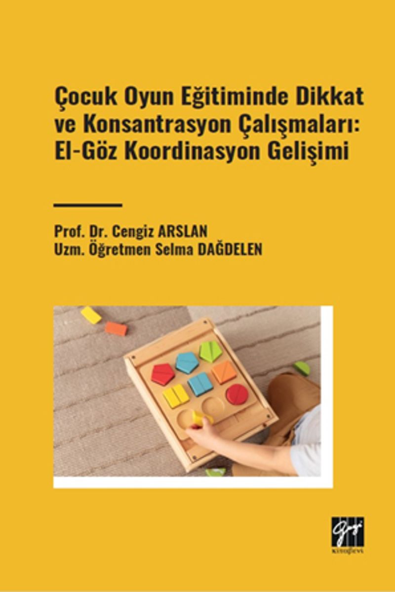Çocuk Oyun Eğitiminde Dikkat ve Konsantrasyon Çalışmaları: El - Göz Koordinasyon Gelişimi kitap kapağı