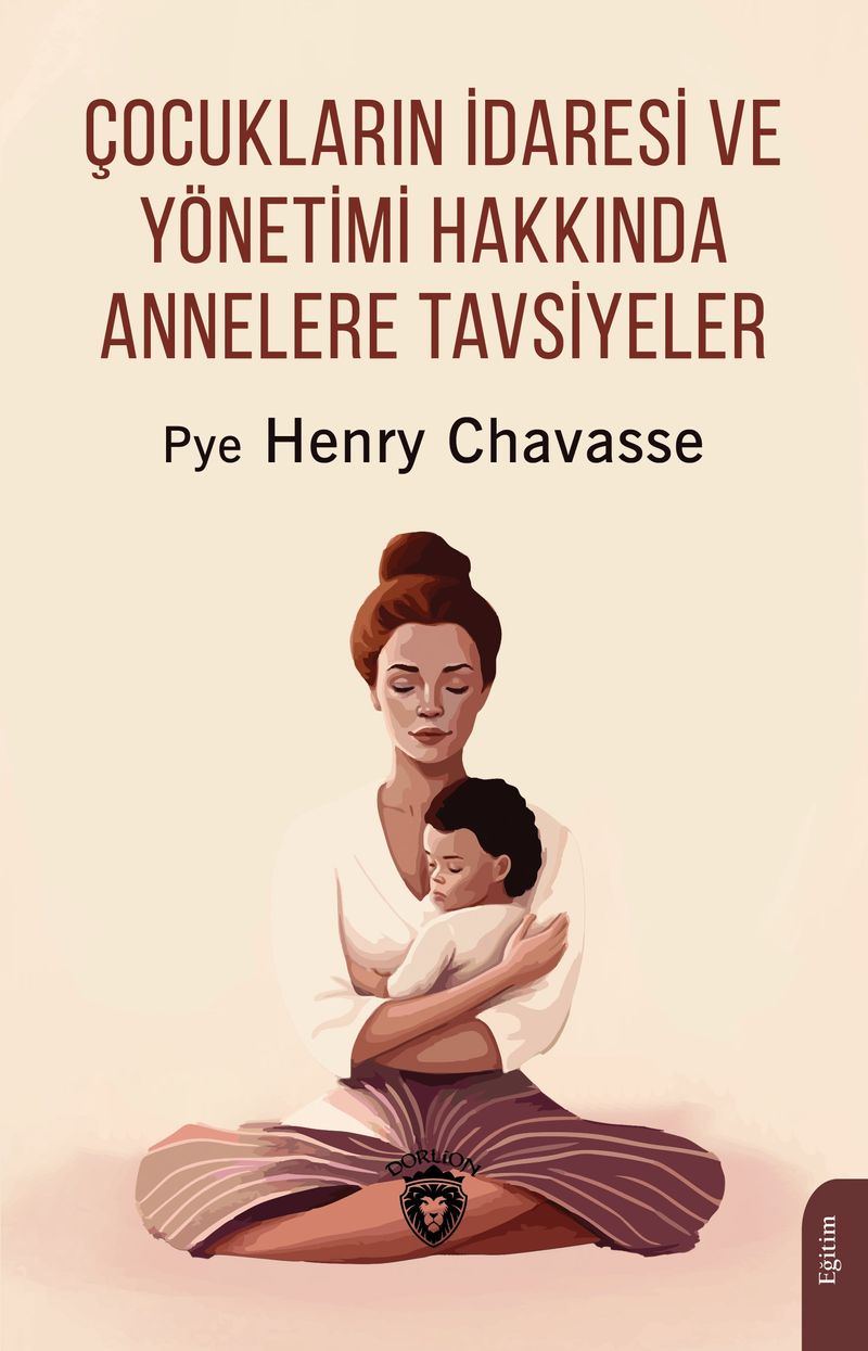 Çocukların İdaresi ve Yönetimi Hakkında Annelere Tavsiyeler kitap kapağı