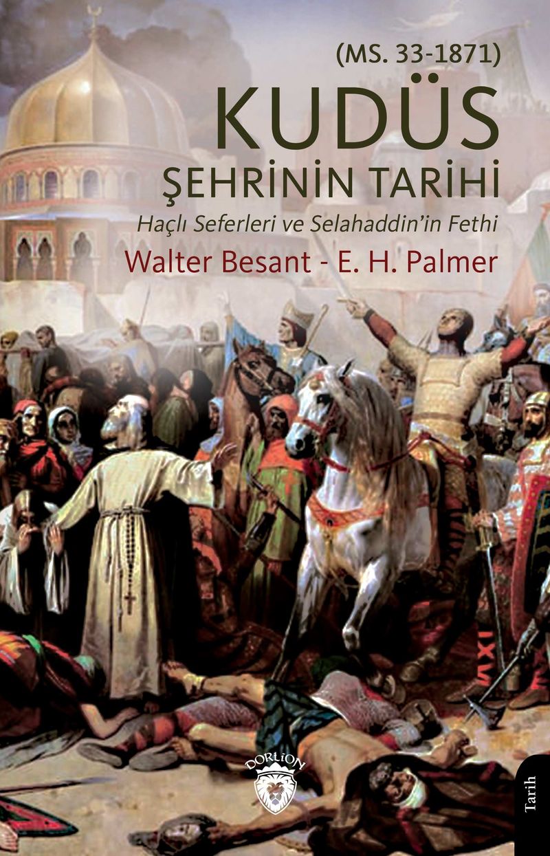 Kudüs Şehrinin Tarihi Kudüs Şehrinin Tarihi (Haçlı Seferleri ve Selahaddin'in Fethi) kitap kapağı