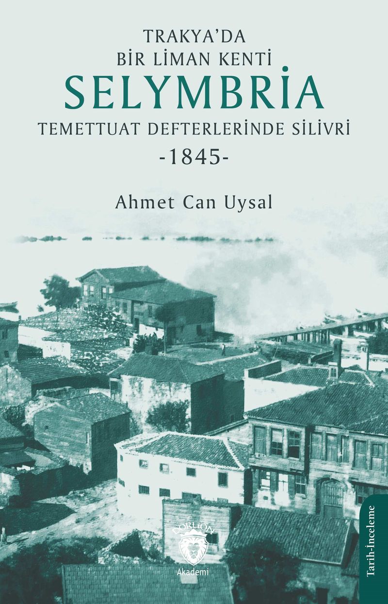Trakya'da Bir Liman Kenti Selymbria:Temettuat Defterlerinde Silivri (1845) kitap kapağı