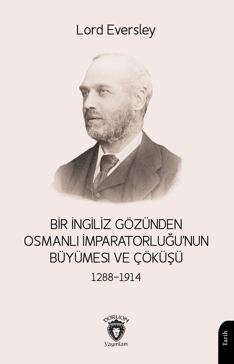 Bir İngiliz Gözünden Osmanlı İmparatorluğu'nun Büyümesi ve Çöküşü (1288-1914) kitap kapağı