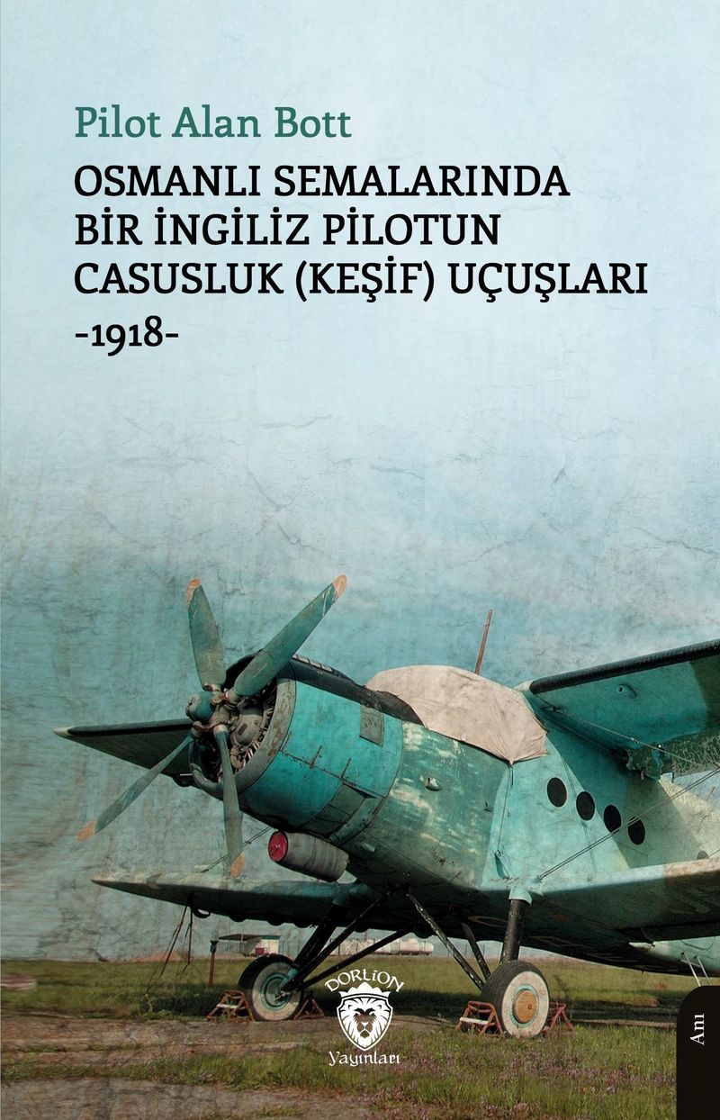 Osmanlı Semalarında Bir İngiliz Pilotun Casusluk (Keşif) Uçuşları-1918- kitap kapağı