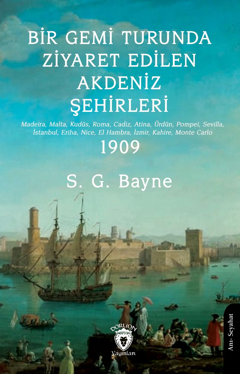 Bir Gemi Turunda Ziyaret Edilen Akdeniz Şehirleri Madeira, Malta, Kudüs, Roma, Cadiz, Atina, Ürdün, Pompei, Sevilla, İstanbul, Eriha, Nice, El Hambra, İzmir, Kahire, Monte Carlo kitap kapağı