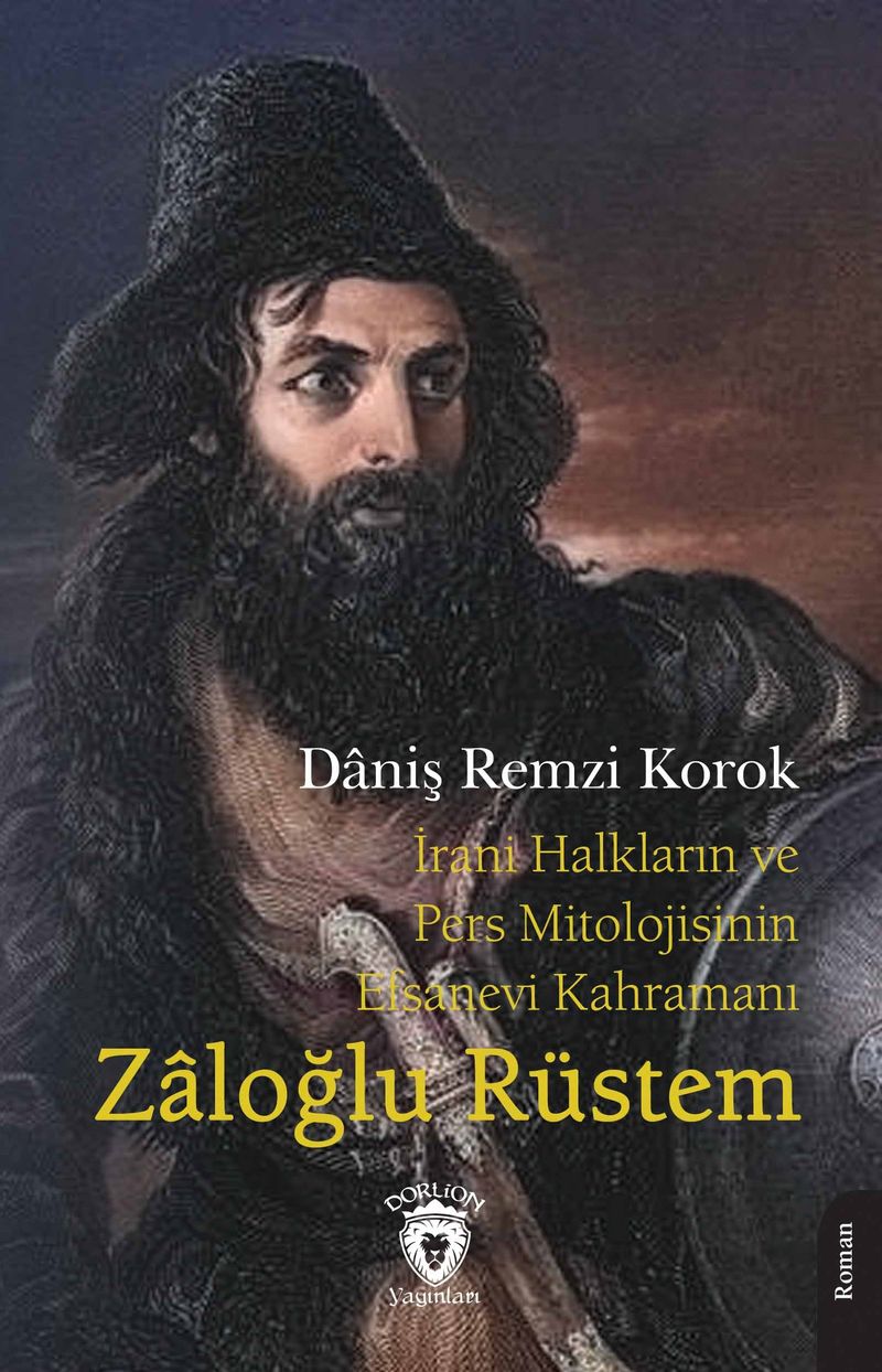 İrani Halkların ve Pers Mitolojisinin Efsanevi Kahramanı Zaloğlu Rüstem kitap kapağı