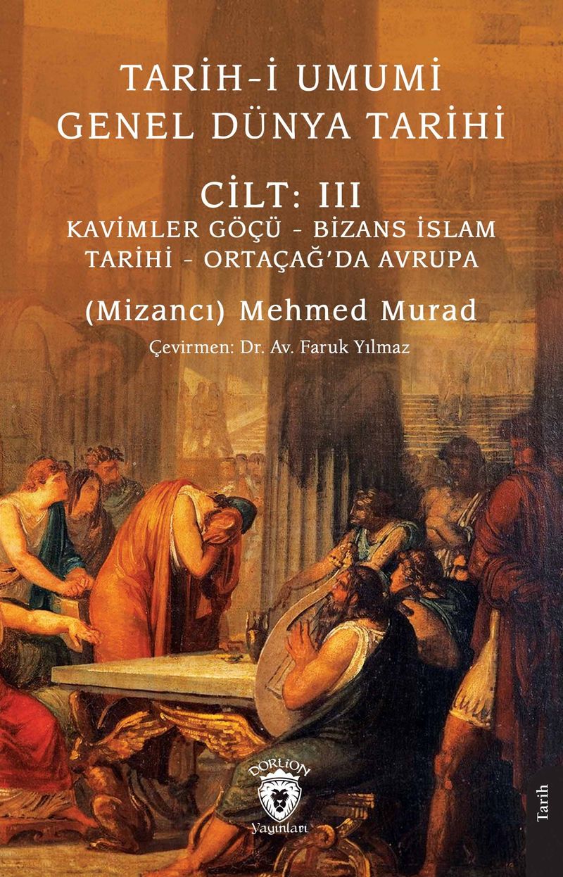 Tarih-i Umumi - Genel Dünya TarihiCilt: III Kavimler Göçü - Bizans İslam Tarihi - Ortaçağ'da Avrupa kitap kapağı