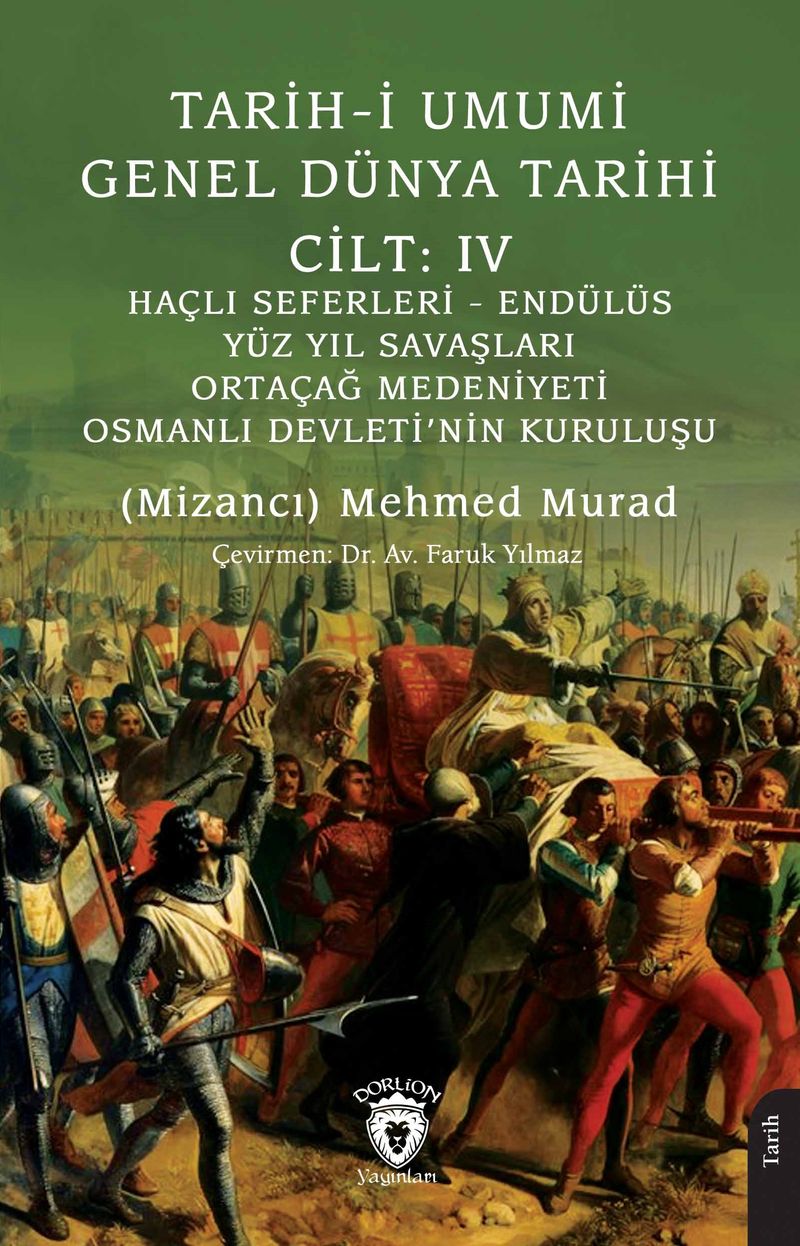 Tarih-i Umumi - Genel Dünya TarihiCilt: IV Haçlı Seferleri - Endülüs - Yüz Yıl Savaşları - Ortaçağ Medeniyeti - Osmanlı Devleti'nin Kuruluşu kitap kapağı