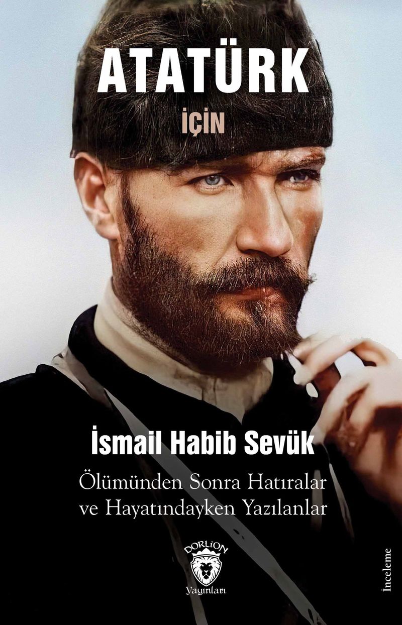 Atatürk İçin 1939 Ölümünden Sonra Hatıralar ve Hayatındayken Yazılanlar kitap kapağı