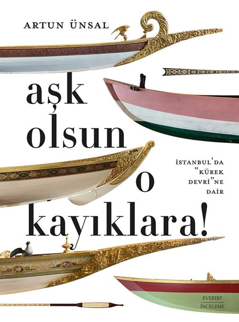 Aşk Olsun O Kayıklara İstanbul'da “Kürek Devri”ne Dair kitap kapağı