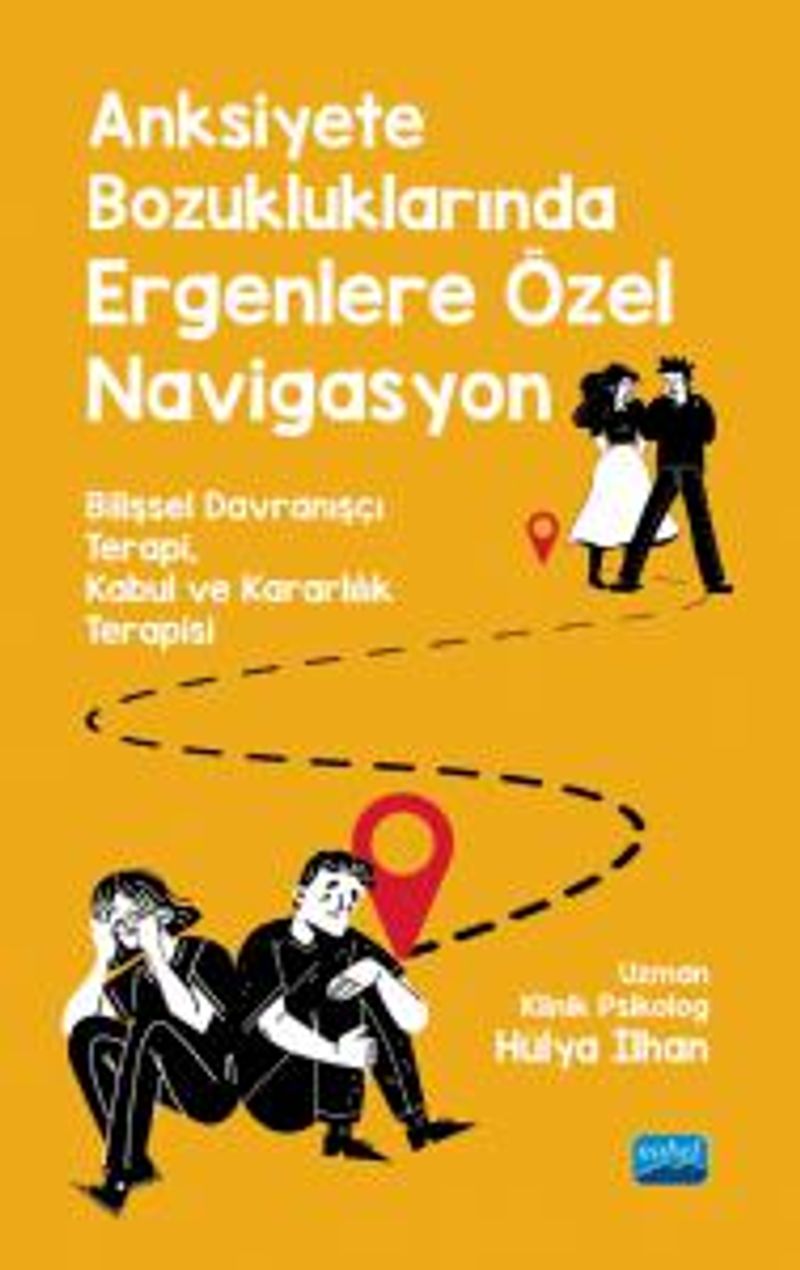 Anksiyete Bozukluklarında Ergenlere Özel Navigasyon Bilişsel Davranşçı Terapi, Kabul Ve Kararlılık Terapisi kitap kapağı