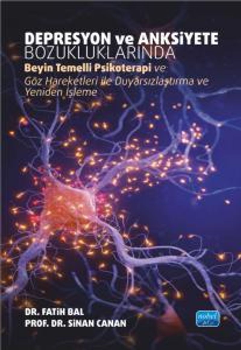 Depresyon ve Anksiyete Bozukluklarında Beyin Temelli Psikoterapi ve Göz Hareketleri ile Duyarsızlaştırma ve Yeniden İşleme kitap kapağı