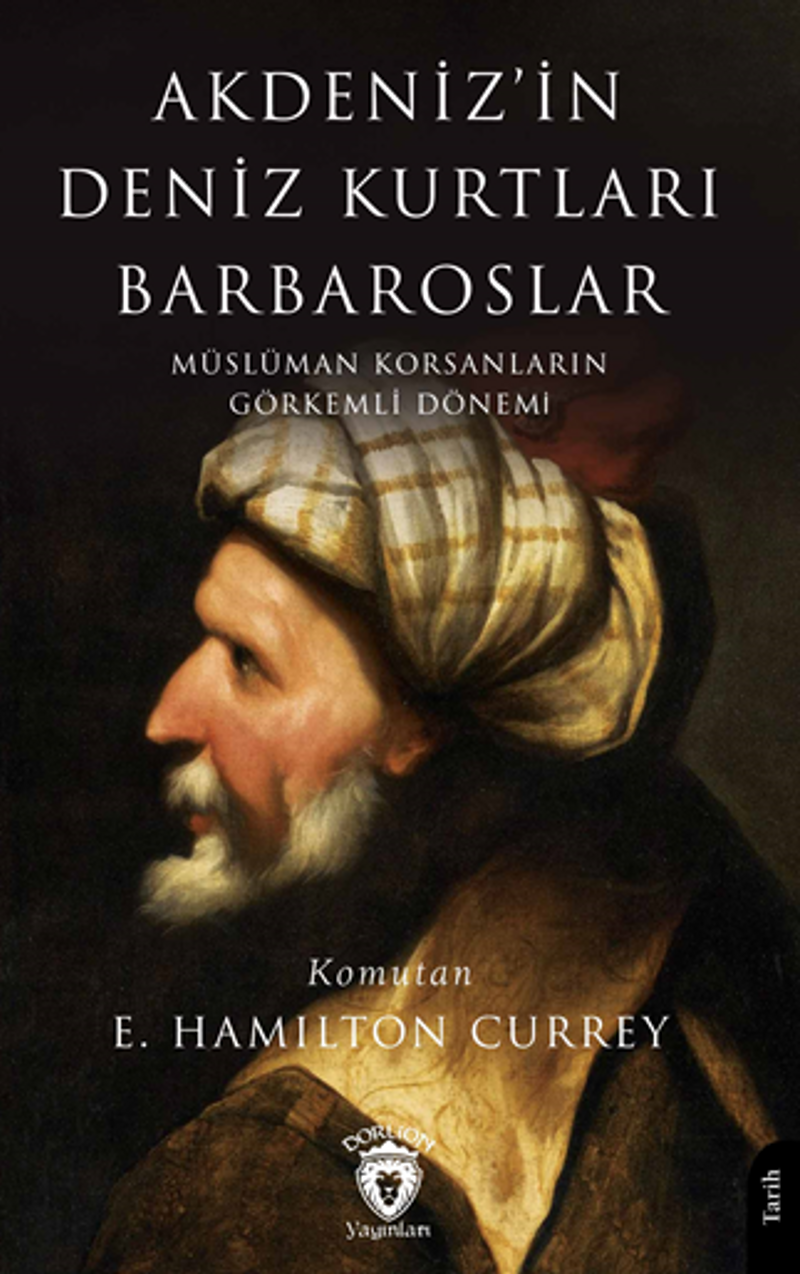 Akdeniz'in Deniz Kurtları Barbaroslar Müslüman Korsanların Görkemli Dönemi kitap kapağı