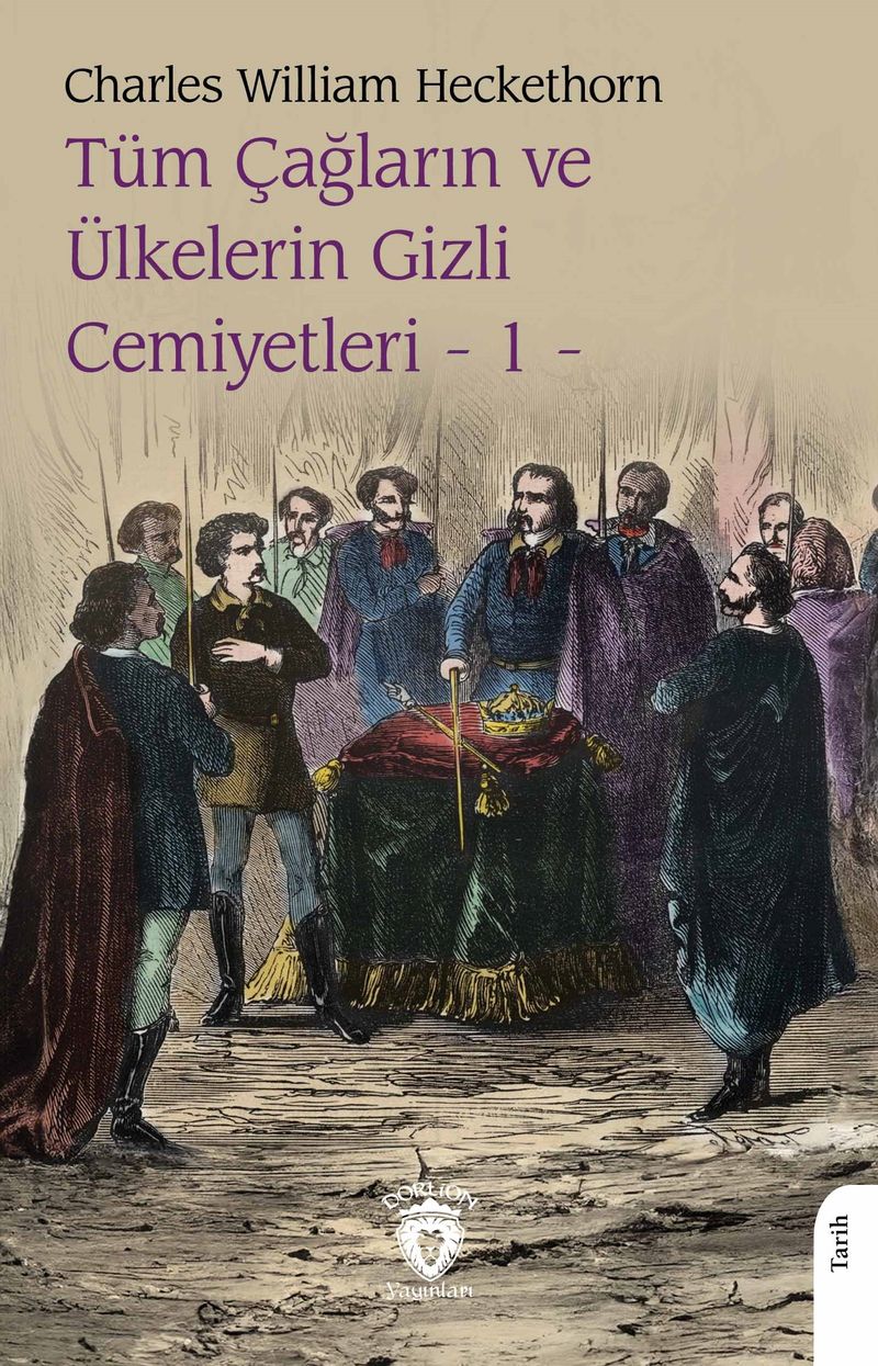Tüm Çağların ve Ülkelerin Gizli Cemiyetleri Cilt 1 kitap kapağı