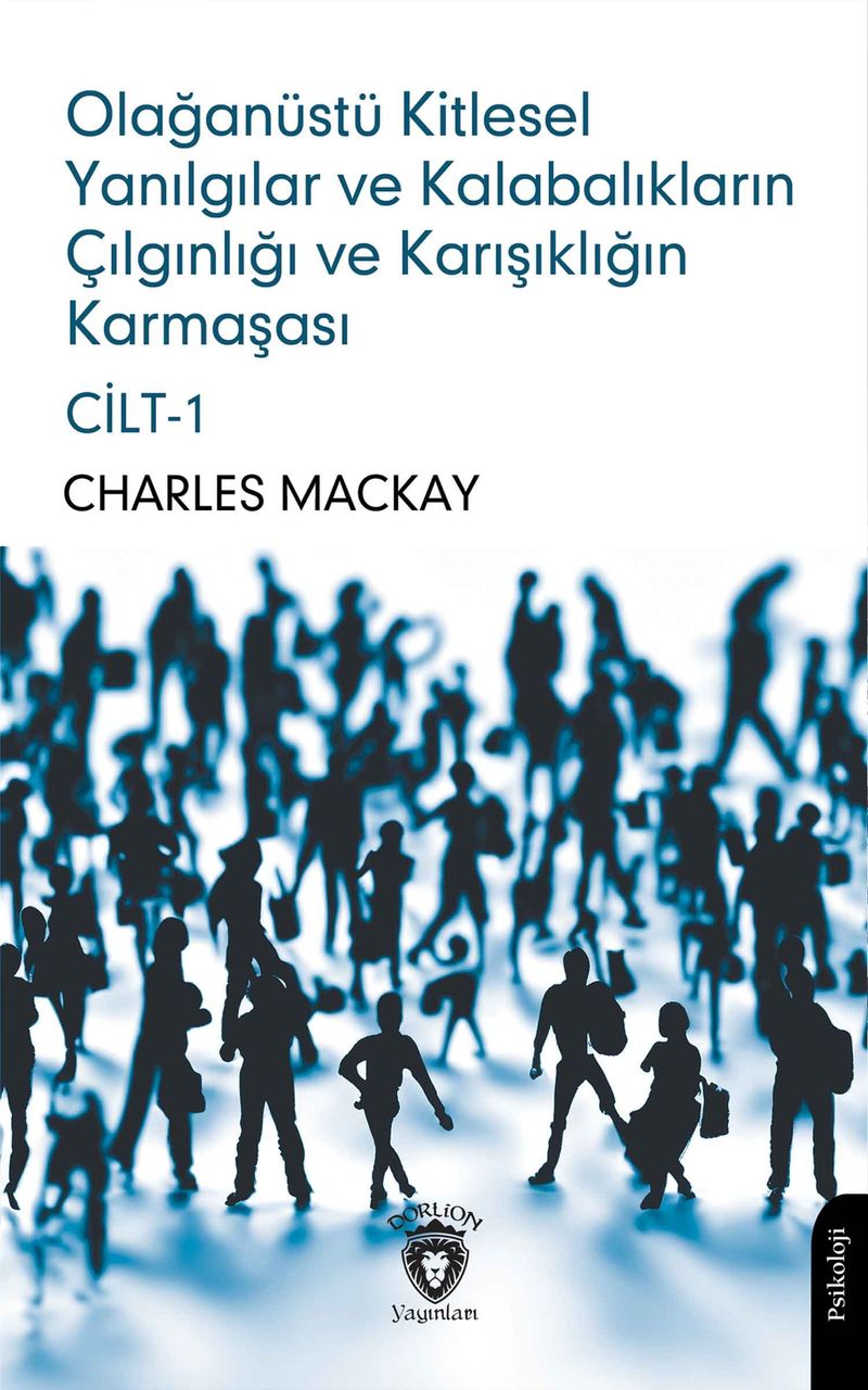 Olağanüstü Kitlesel Yanılgılar ve Kalabalıkların Çılgınlığı ve Karışıklığın Karmaşası Cilt I kitap kapağı