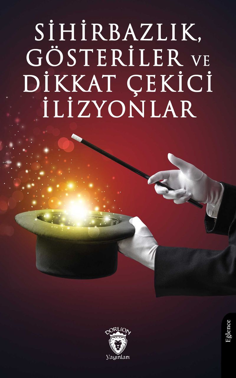 Sihirbazlık, Gösteriler ve Dikkat Çekici İlizyonlar kitap kapağı