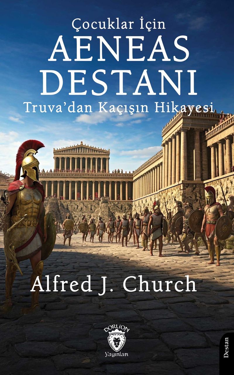 Çocuklar İçin Aeneas Destanı Truva'dan Kaçışın Hikayesi kitap kapağı