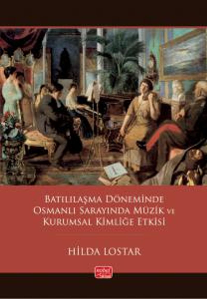 Batılılaşma Döneminde Osmanlı Sarayında Müzik ve Kurumsal Kimliğe Etkisi kitap kapağı