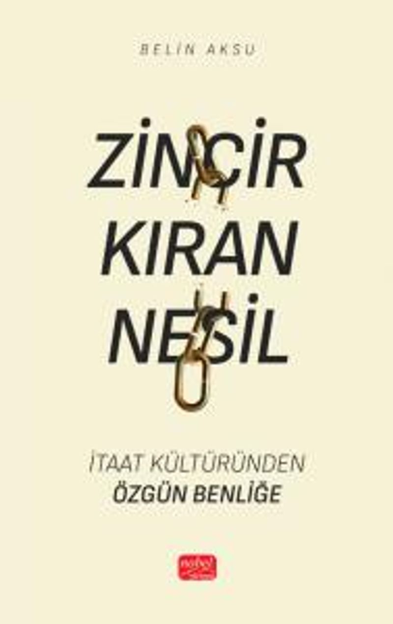 Zincir Kıran Nesil İtaat Kültüründen Özgün Benliğe kitap kapağı