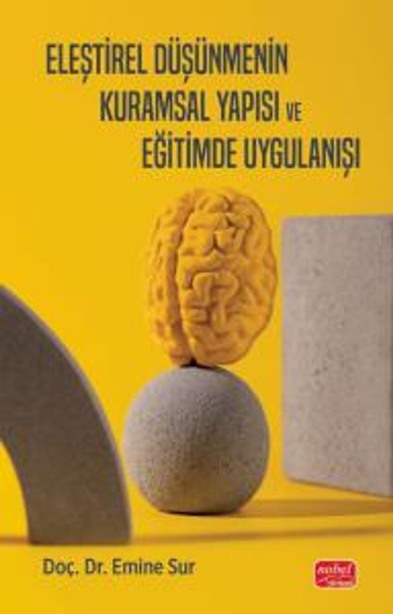 Eleştirel Düşünmenin Kuramsal Yapısı ve Eğitimde Uygulanışı kitap kapağı