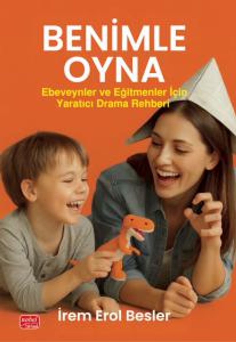 Benimle Oyna! Ebeveynler ve Eğitmenler İçin Yaratıcı Drama Rehberi kitap kapağı
