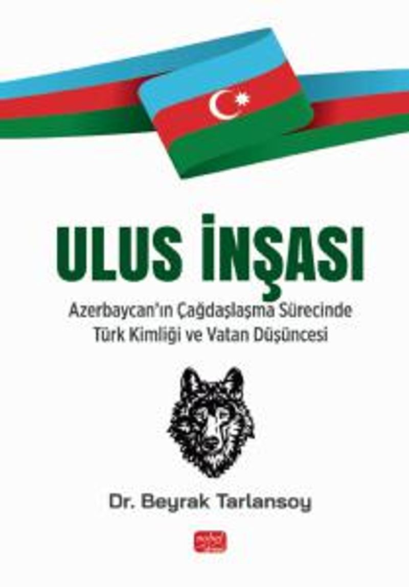 Ulus İnşası Azerbaycan'ın Çağdaşlaşma Sürecinde Türk Kimliği ve Vatan Düşüncesi kitap kapağı